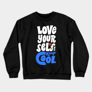 Love yourself and keep cool Crewneck Sweatshirt